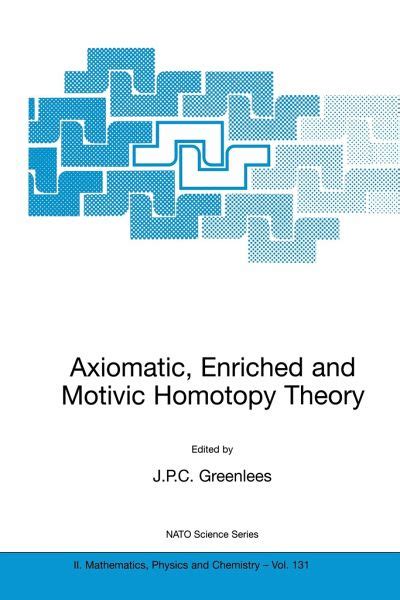 Axiomatic, Enriched and Motivic Homotopy Theory Kindle Editon