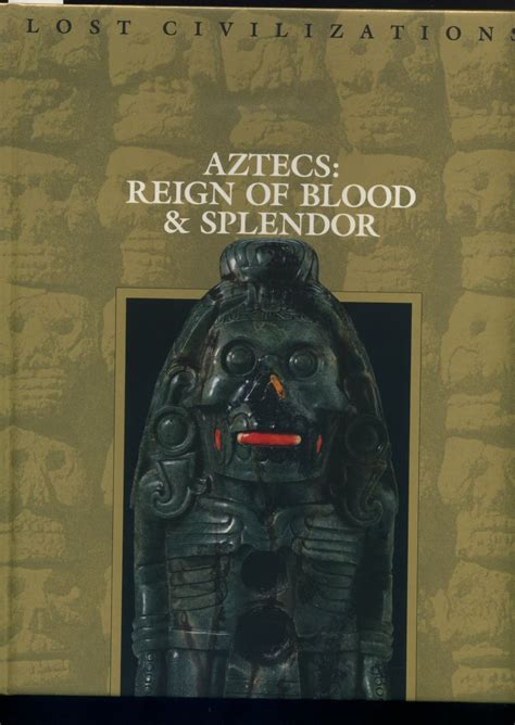 Aztecs Reign of Blood and Splendor Lost Civilizations PDF