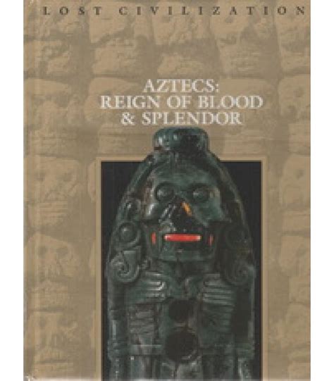 Aztecs Reign of Blood and Splendor Lost Civilizations Doc