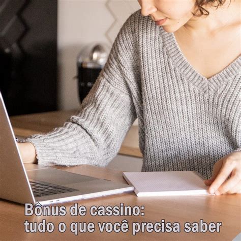 Bônus de Cassino Online: Tudo o que Você Precisa Saber