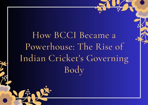 BCCI: The Powerhouse of Indian Cricket