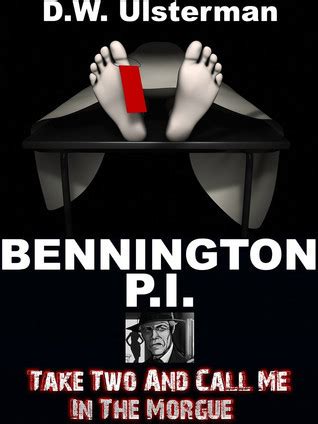 BENNINGTON PI Take Two And Call Me In The Morgue  Epub