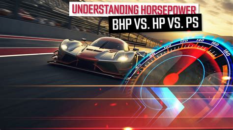 BHP vs Horsepower: Demystifying the Metrics of Automotive Performance