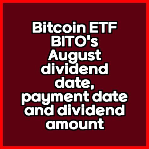 BITO Ex-Dividend Date August: Everything You Need to Know