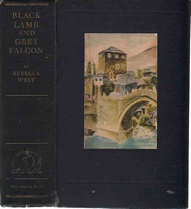 BLACK LAMB AND GREY FALCON A Journey through Yugoslavia Complete in One Volume Reader