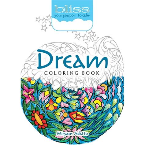 BLISS Dream Coloring Book Your Passport to Calm Adult Coloring PDF