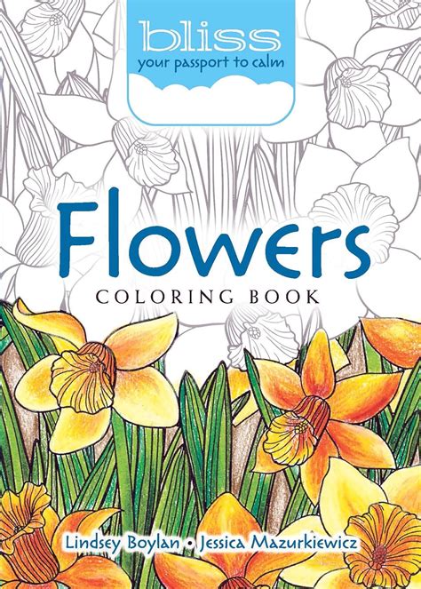 BLISS Flowers Coloring Book Your Passport to Calm Adult Coloring Epub