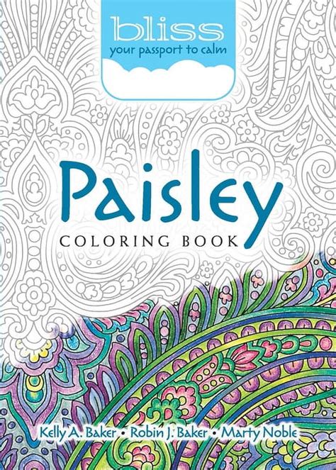 BLISS Paisley Coloring Book Your Passport to Calm Adult Coloring Reader