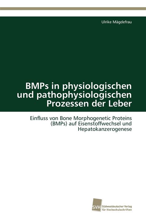 BMPs in physiologischen und pathophysiologischen Prozessen der Leber Einfluss von Bone Morphogenetic Reader