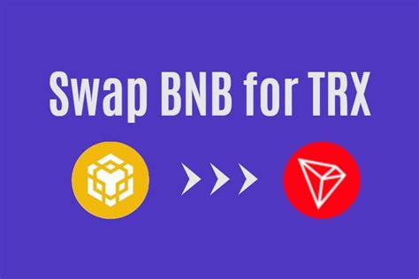 BNB to TRX: 10,000+ Word Guide to Swapping BNB for TRX