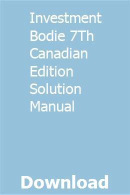 BODIE INVESTMENTS 7TH CANADIAN EDITION SOLUTIONS MANUAL Ebook Kindle Editon
