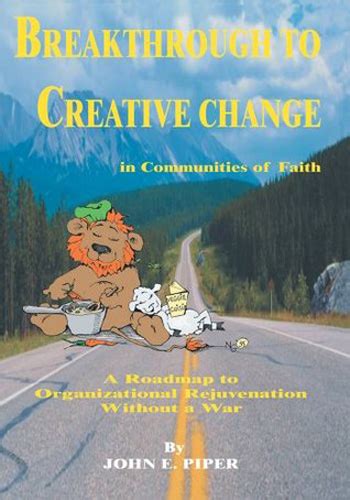 BREAKTHROUGH TO CREATIVE CHANGE in Communities of Faith A Roadmap to Organizational Rejuvenation Without a War Kindle Editon