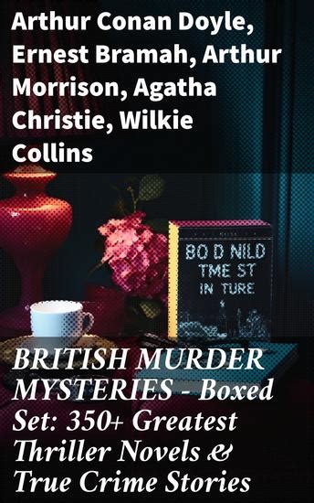 BRITISH MURDER MYSTERIES Boxed Set 350 Greatest Thriller Novels and True Crime Stories Sherlock Holmes Cases Father Brown Hercule Poirot P C Lee Cases Eugéne Valmont Stories and many more Kindle Editon