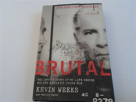 BRUTAL THE UNTOLD STORY OF MY LIFE INSIDE WHITEY BULGERS IRISH MOB BY KEVIN WEEKS Ebook Kindle Editon