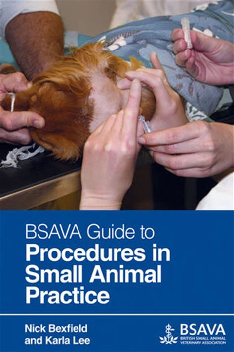 BSAVA Guide to Procedures in Small Animal Practice (BSAVA British Small Animal Veterinary Associatio Kindle Editon