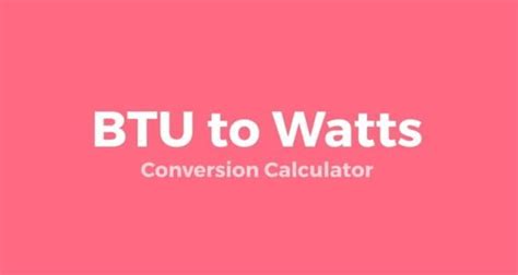 BTU vs. Watt: Understanding the Difference in Energy Measurement