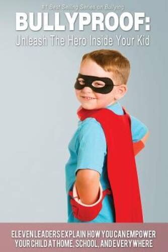 BULLYPROOF Unleash the Hero Inside Your Kid Volume 1 Reader