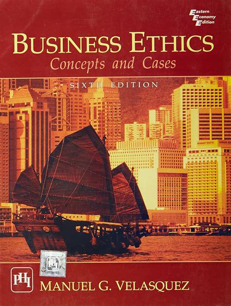 BUSINESS ETHICS CONCEPTS AND CASES 6TH EDITION BY MANUEL G VELASQUEZ Ebook Doc