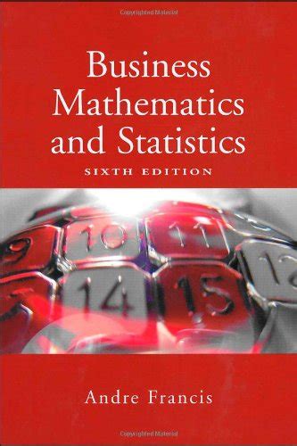 BUSINESS MATHEMATICS AND STATISTICS BY ANDRE FRANCIS PDFBUSINESS MATHEMATICS AND STATISTICS BY ANDRE FRANCIS PDF Kindle Editon