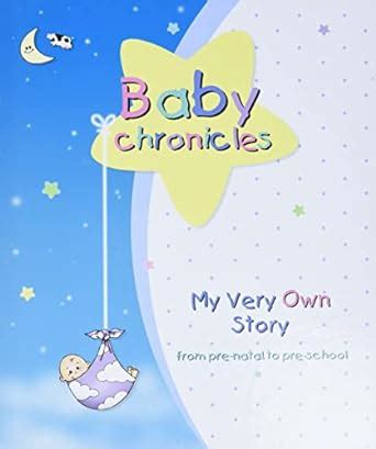 Baby Chronicles: My Very Own Story: from pre-natal to pre-school Doc