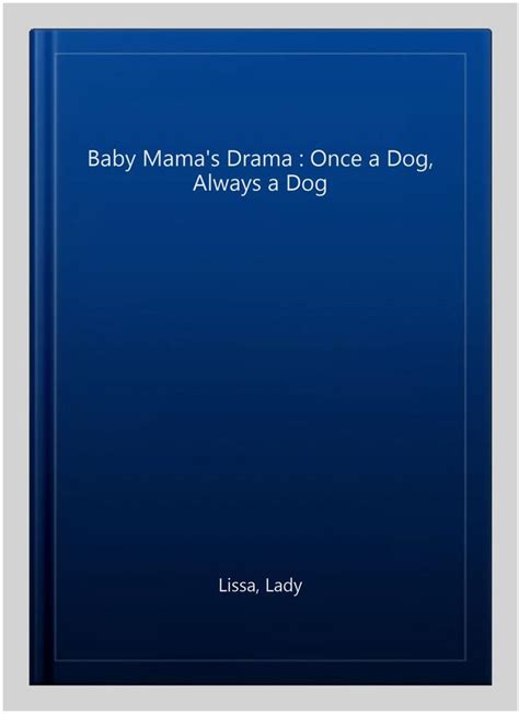 Baby Mama s Drama 2 Once a Dog Always a Dog Volume 2 Doc