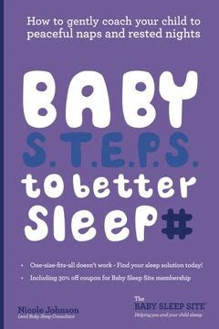 Baby STEPS To Better Sleep How to gently coach your child to peaceful naps and rested nights Reader