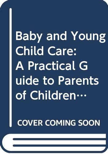 Baby and Young Child Care A Practical Guide to Parents of Children Aged 0-5 Years PDF