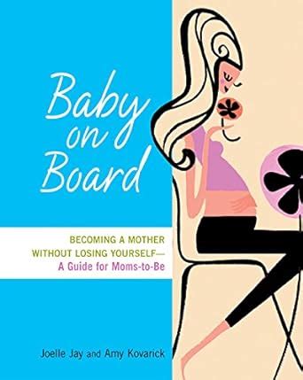 Baby on Board: Becoming a Mother without Losing Yourself-A Guide for Moms-to-Be PDF