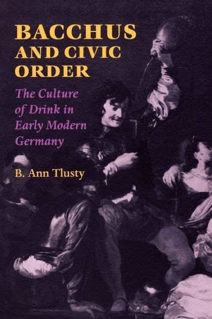 Bacchus and Civic Order The Culture of Drink in Early Modern Germany PDF