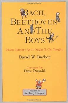Bach Beethoven and the Boys Tenth Anniversary Edition Music History As It Ought To Be Taught Kindle Editon