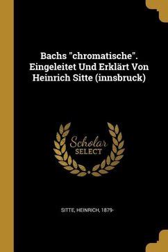 Bachs Chromatische Eingeleitet und ErklÃƒÂ¤rt Von Heinrich Sitte Kindle Editon