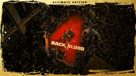 Back 4 Blood Ultimate Edition Weapons: The Ultimate Guide