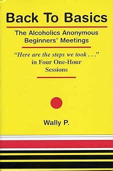 Back Basics Alcoholics Beginners Meetings Reader