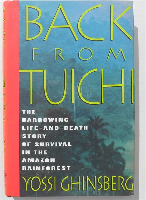 Back from Tuichi: The Harrowing Life-and-Death Story of Survival in the Amazon Rainforest Ebook Kindle Editon