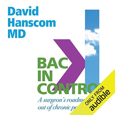 Back in Control A Surgeon s Roadmap Out of Chronic Pain 2nd Edition Reader