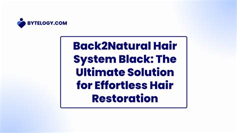 Back2Natural Hair System: A Revolutionary Solution for Regaining Healthy Locks