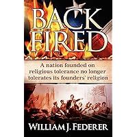 Backfired A Nation Born For Religious Tolerance No Longer Tolerates Religion Epub