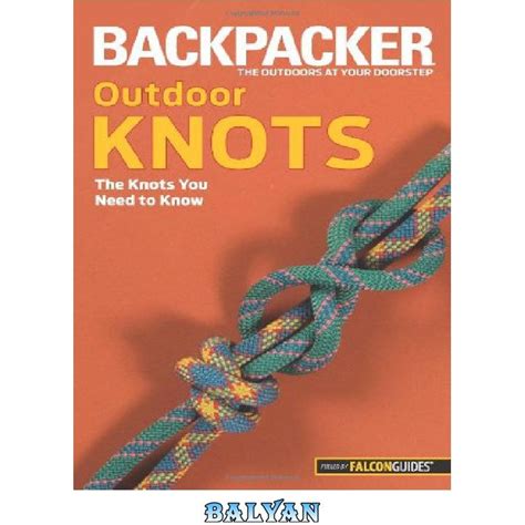 Backpacker Magazine's Outdoor Knots The Knots You Need to Know 1st Edition PDF