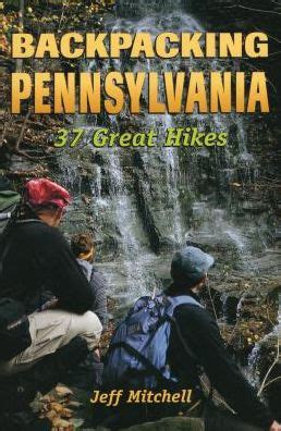 Backpacking Pennsylvania 37 Great Hikes Kindle Editon