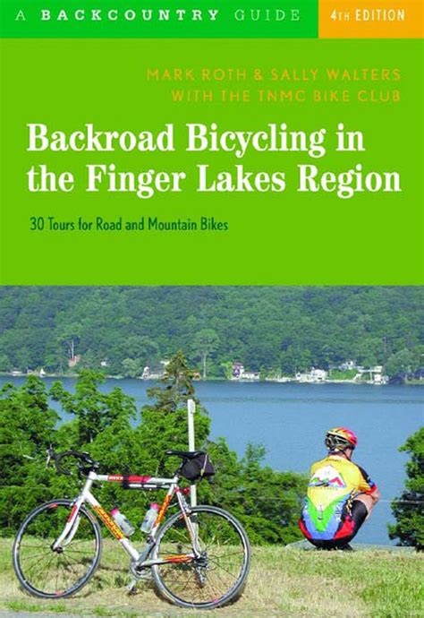 Backroad Bicycling in the Finger Lakes Region 30 Tours for Road and Mountain Bikes 4th Edition PDF