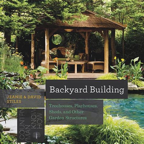 Backyard Building Treehouses Sheds Arbors Gates and Other Garden Projects Countryman Know How PDF