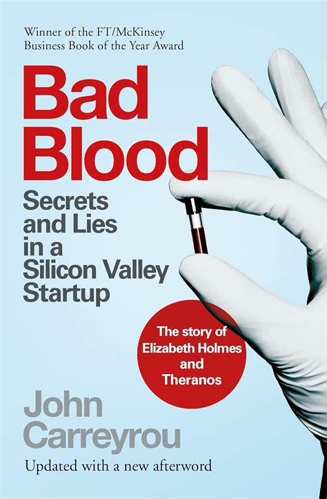 Bad Blood Secrets and Lies in a Silicon Valley Startup