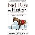 Bad Days in History A Gleefully Grim Chronicle of Misfortune Mayhem and Misery for Every Day of the Year Kindle Editon