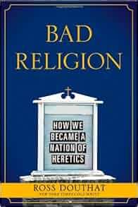 Bad Religion How We Became a Nation of Heretics Kindle Editon