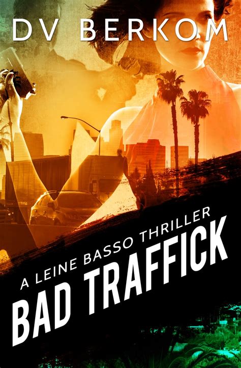 Bad Traffick A Leine Basso Thriller Volume 2 Reader