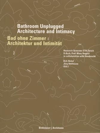 Bad ohne Zimmer/Bathroom Unplugged Architektur und IntimitÃ¤t/Architecture and Intimacy (German and PDF