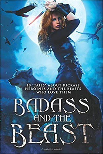 Badass and the Beast 10 Tails about Kickass Heroines and the Beasts Who Love Them Kindle Editon
