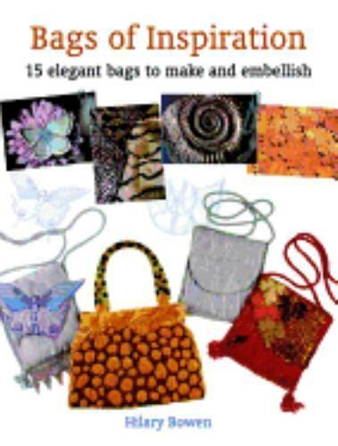 Bags of Inspiration: 15 Elegant Bags to Make and Embellish Reader