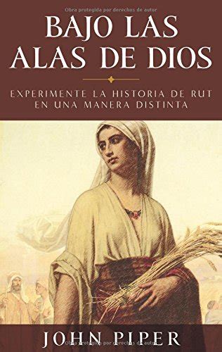 Bajo las alas de Dios Experimente la historia de Rut en una manera distinta Spanish Edition Kindle Editon