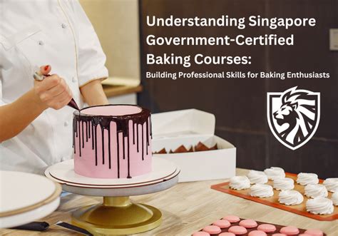 Bake Your Way to Success: Uncover the Enchanting World of Baking Courses in Singapore